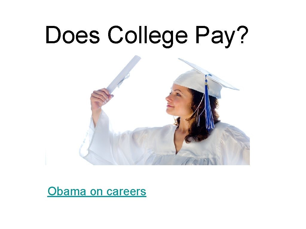 Does College Pay? Obama on careers 