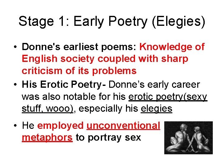 Stage 1: Early Poetry (Elegies) • Donne's earliest poems: Knowledge of English society coupled