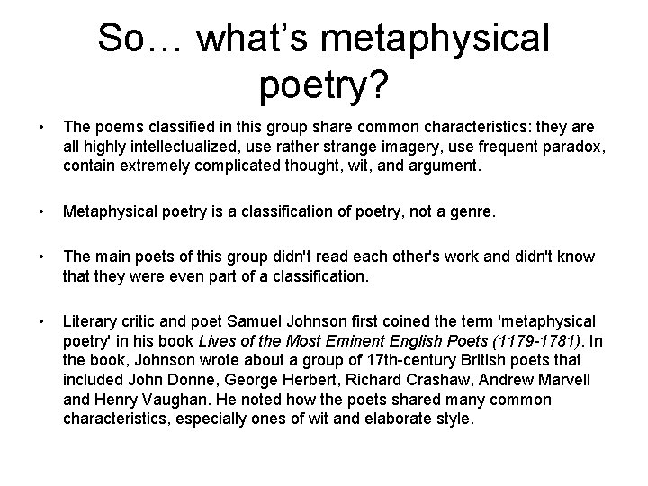 So… what’s metaphysical poetry? • The poems classified in this group share common characteristics: