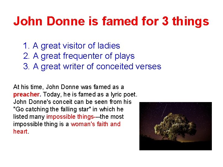 John Donne is famed for 3 things 1. A great visitor of ladies 2.