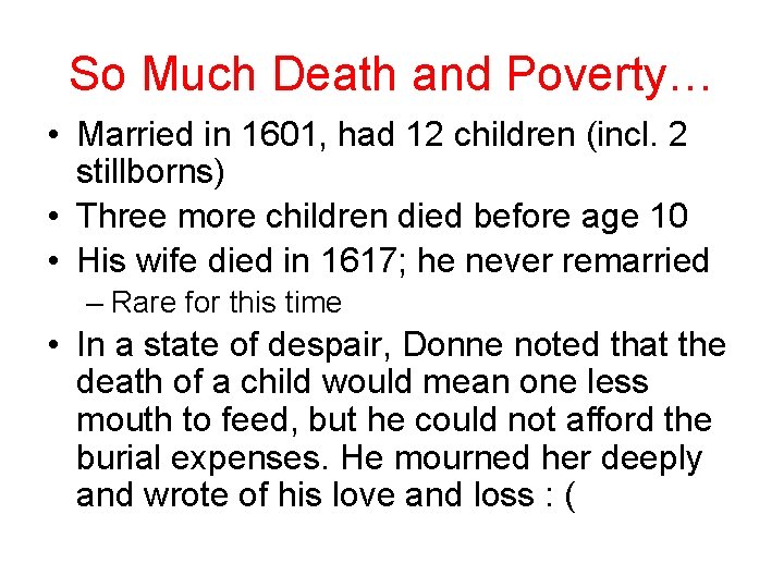 So Much Death and Poverty… • Married in 1601, had 12 children (incl. 2