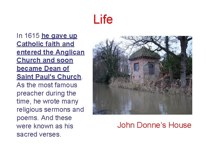 Life In 1615 he gave up Catholic faith and entered the Anglican Church and