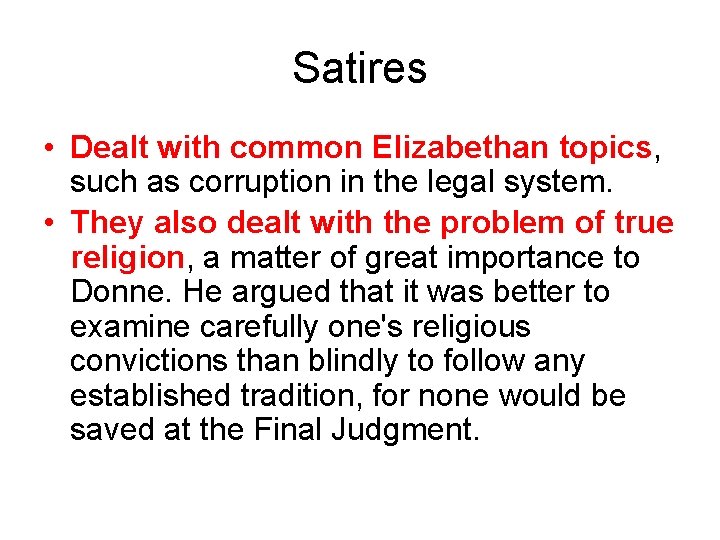 Satires • Dealt with common Elizabethan topics, such as corruption in the legal system.