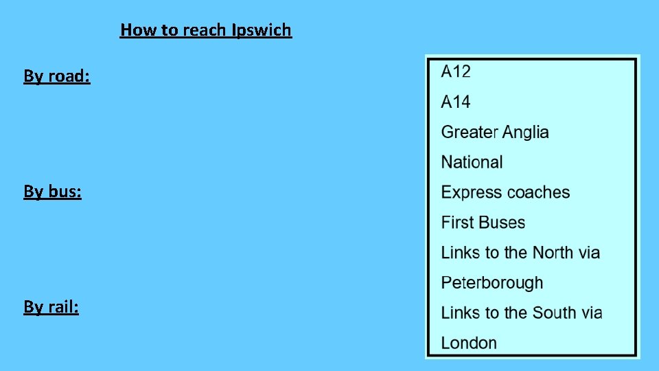 How to reach Ipswich By road: By bus: By rail: 