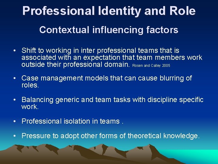 Professional Identity and Role Contextual influencing factors • Shift to working in inter professional