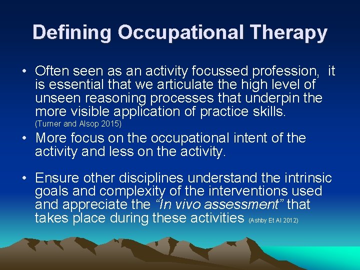 Defining Occupational Therapy • Often seen as an activity focussed profession, it is essential