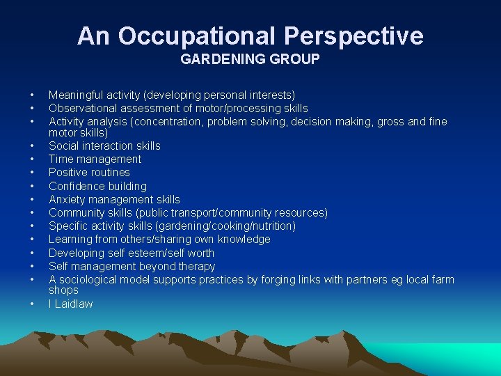 An Occupational Perspective GARDENING GROUP • • • • Meaningful activity (developing personal interests)