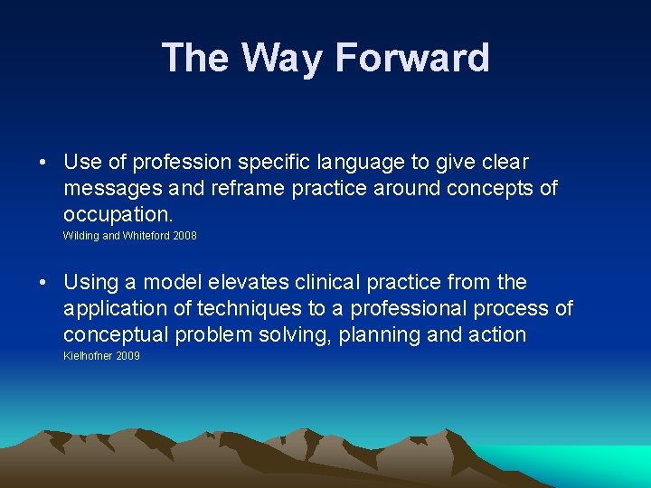 The Way Forward • Use of profession specific language to give clear messages and
