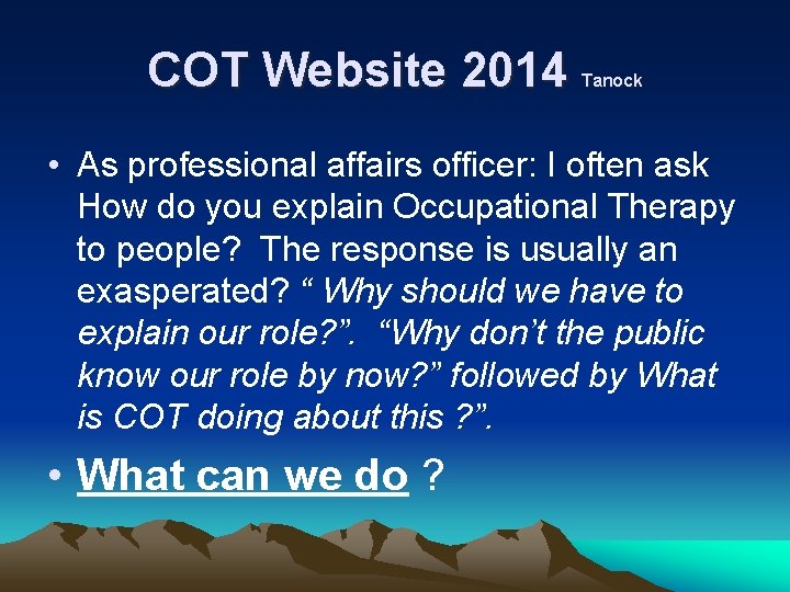 COT Website 2014 Tanock • As professional affairs officer: I often ask How do
