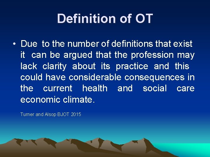 Definition of OT • Due to the number of definitions that exist it can