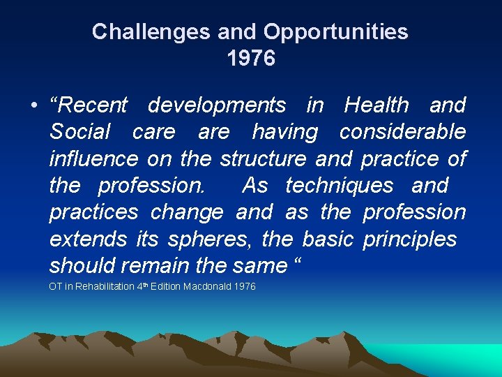 Challenges and Opportunities 1976 • “Recent developments in Health and Social care having considerable