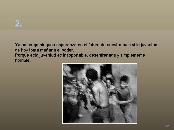 2. Ya no tengo ninguna esperanza en el futuro de nuestro país si la 2. Ya no tengo ninguna esperanza en el futuro de nuestro país si la