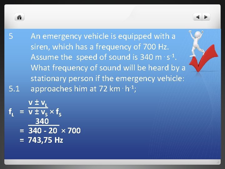 5 5. 1 An emergency vehicle is equipped with a siren, which has a