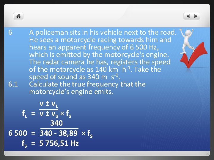6 6. 1 A policeman sits in his vehicle next to the road. He