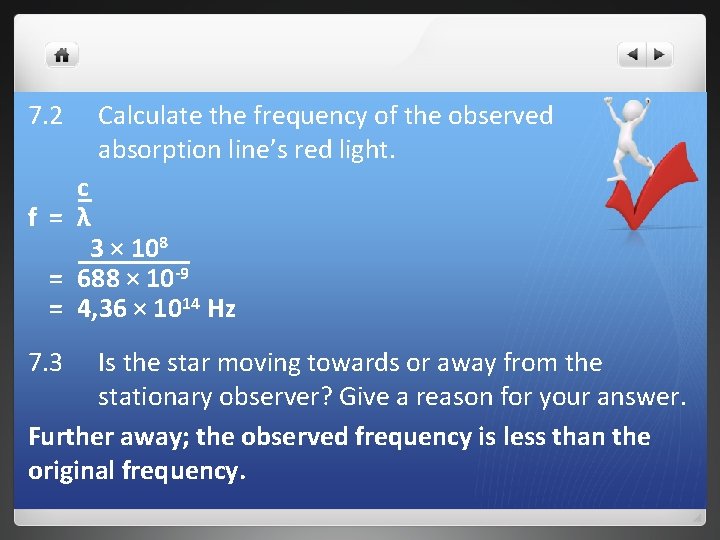 7. 2 Calculate the frequency of the observed absorption line’s red light. c f