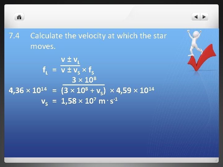 7. 4 Calculate the velocity at which the star moves. v ± v. L