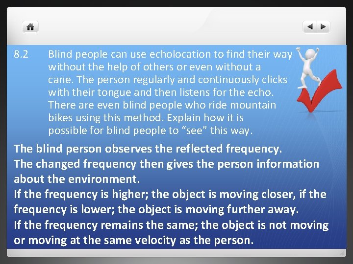 8. 2 Blind people can use echolocation to find their way without the help