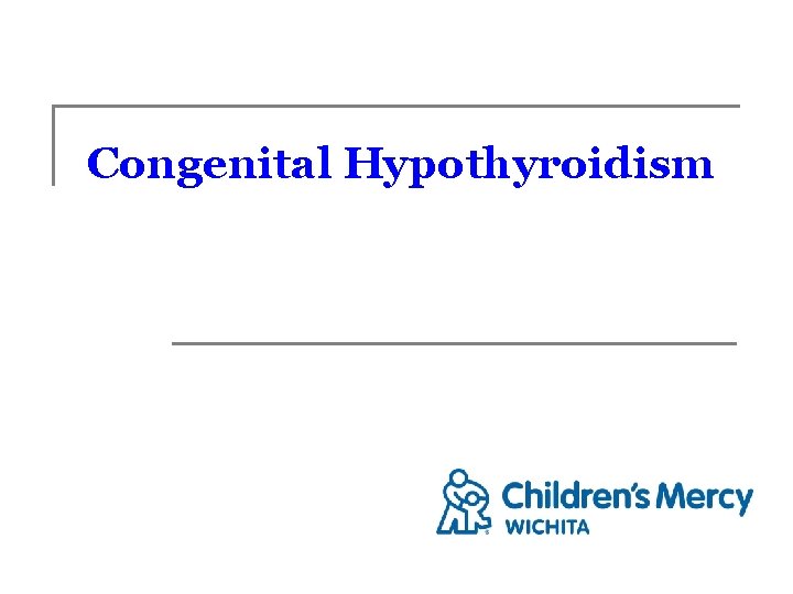 Congenital Hypothyroidism 