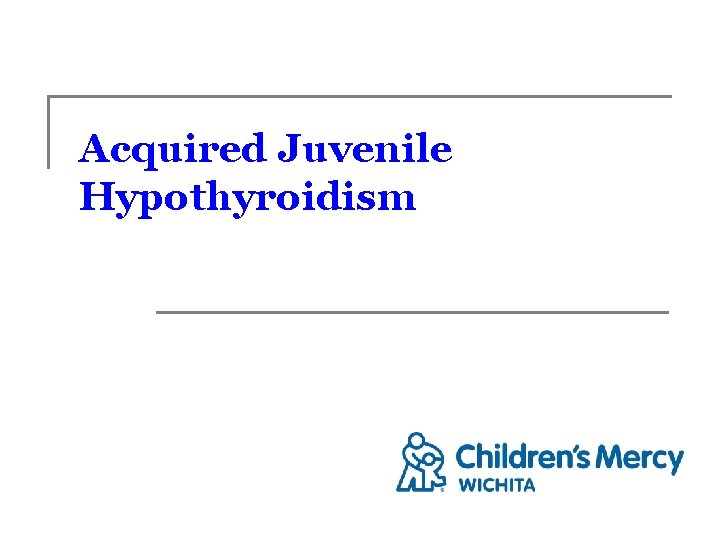 Acquired Juvenile Hypothyroidism 