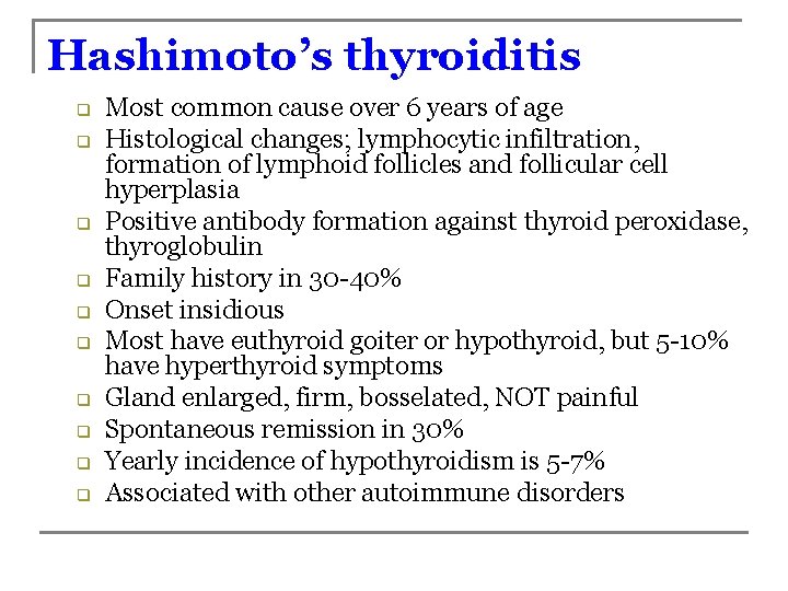 Hashimoto’s thyroiditis q q q q q Most common cause over 6 years of