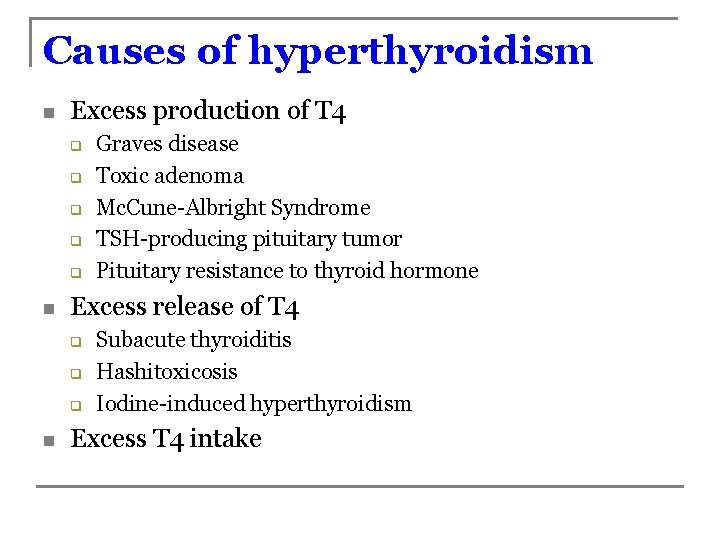 Causes of hyperthyroidism n Excess production of T 4 q q q n Excess