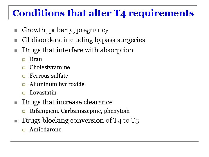 Conditions that alter T 4 requirements n n n Growth, puberty, pregnancy GI disorders,