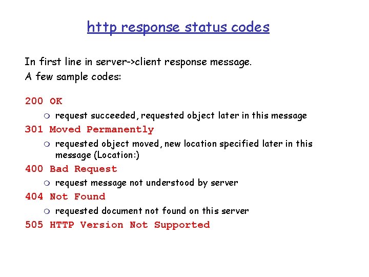 http response status codes In first line in server->client response message. A few sample