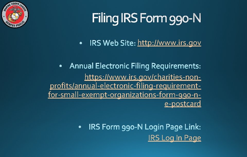 Filing IRS Form 990 -N http: //www. irs. gov https: //www. irs. gov/charities-nonprofits/annual-electronic-filing-requirementfor-small-exempt-organizations-form-990 -ne-postcard