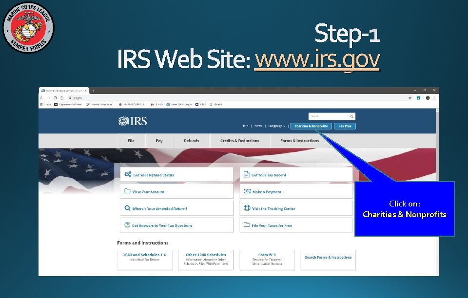 Step-1 IRS Web Site: www. irs. gov Click on: Charities & Nonprofits 