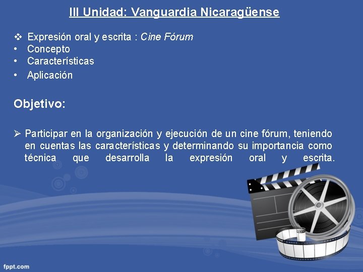 III Unidad: Vanguardia Nicaragüense v • • • Expresión oral y escrita : Cine