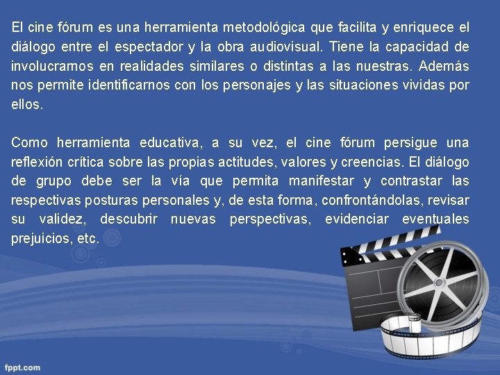 El cine fórum es una herramienta metodológica que facilita y enriquece el diálogo entre