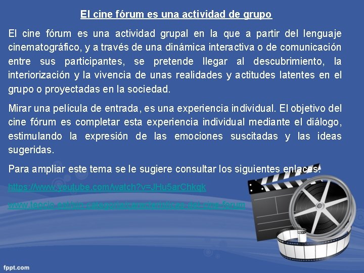 El cine fórum es una actividad de grupo El cine fórum es una actividad