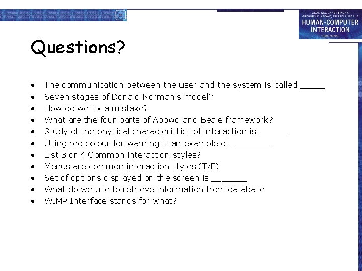 Questions? • • • The communication between the user and the system is called