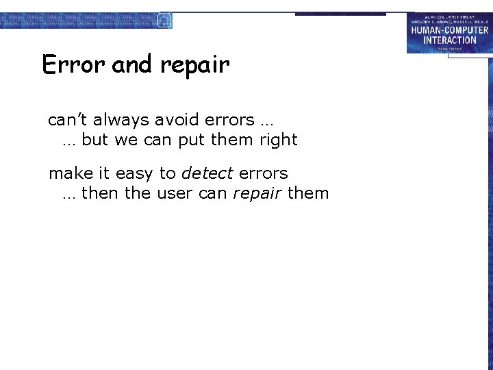 Error and repair can’t always avoid errors … … but we can put them