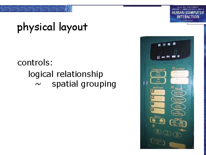 physical layout controls: logical relationship ~ spatial grouping 