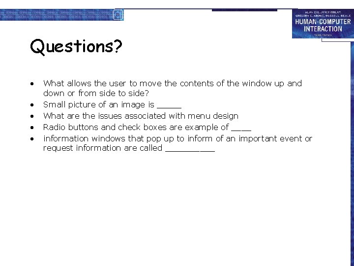 Questions? • • • What allows the user to move the contents of the