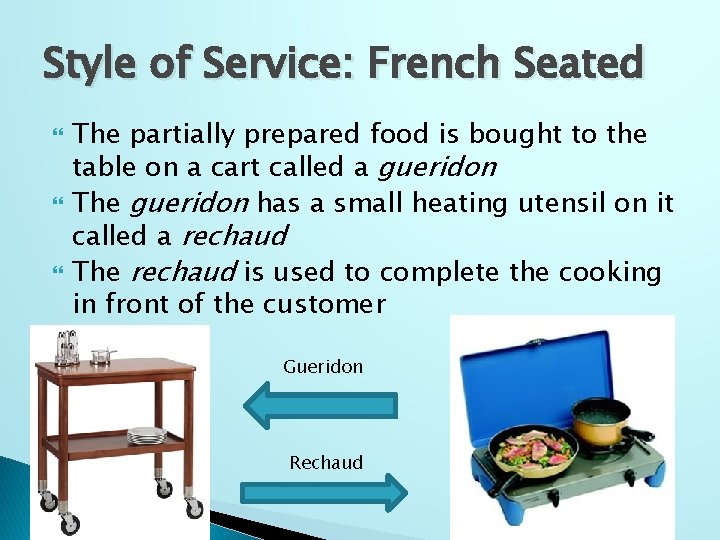 Style of Service: French Seated The partially prepared food is bought to the table