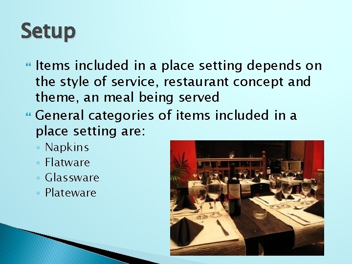 Setup Items included in a place setting depends on the style of service, restaurant