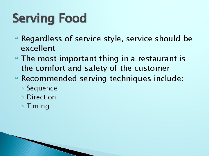 Serving Food Regardless of service style, service should be excellent The most important thing