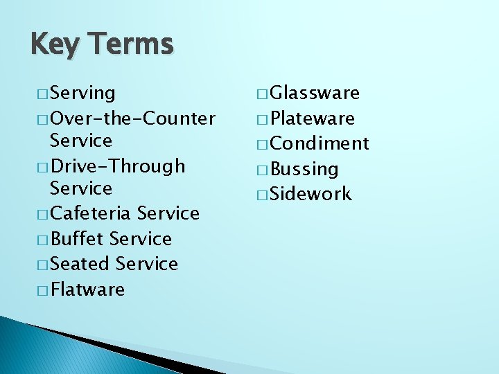 Key Terms � Serving � Glassware Service � Drive-Through Service � Cafeteria Service �