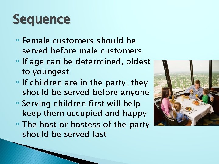 Sequence Female customers should be served before male customers If age can be determined,