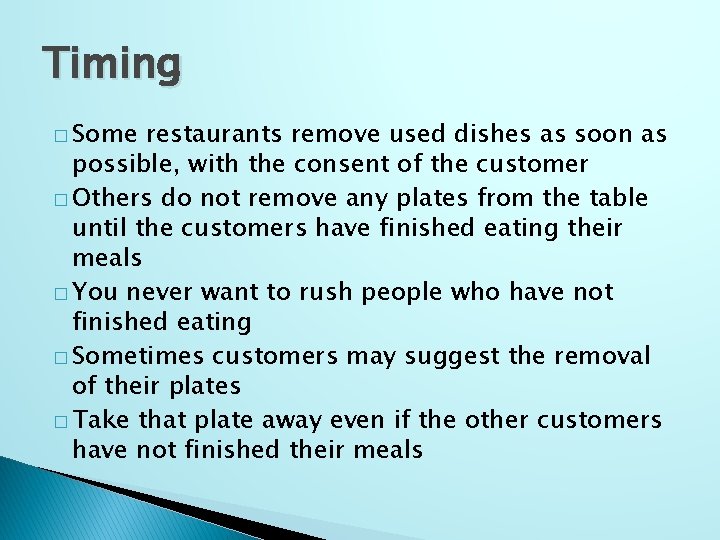 Timing � Some restaurants remove used dishes as soon as possible, with the consent