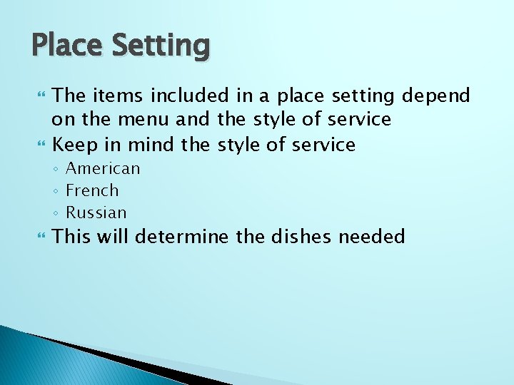 Place Setting The items included in a place setting depend on the menu and