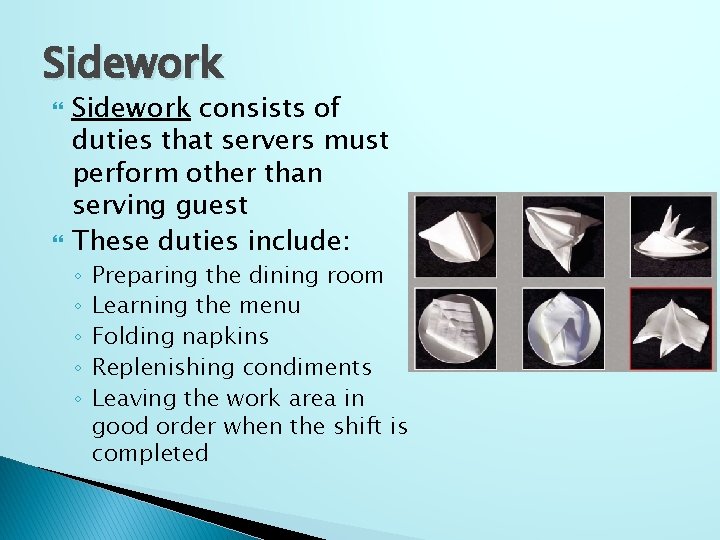 Sidework consists of duties that servers must perform other than serving guest These duties