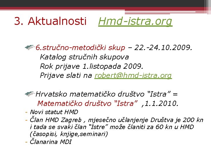 3. Aktualnosti Hmd-istra. org 6. stručno-metodički skup – 22. -24. 10. 2009. Katalog stručnih