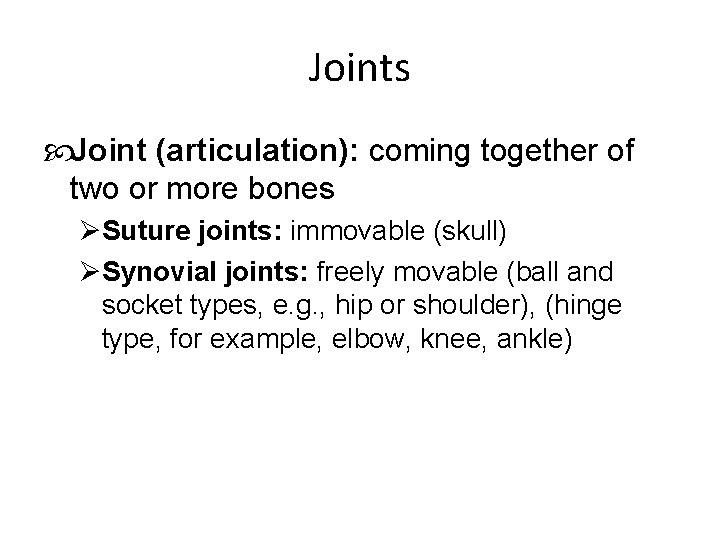 Joints Joint (articulation): coming together of two or more bones ØSuture joints: immovable (skull)