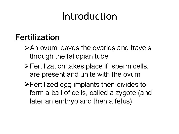Introduction Fertilization ØAn ovum leaves the ovaries and travels through the fallopian tube. ØFertilization