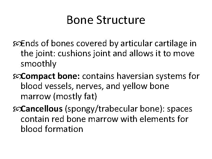 Bone Structure Ends of bones covered by articular cartilage in the joint: cushions joint