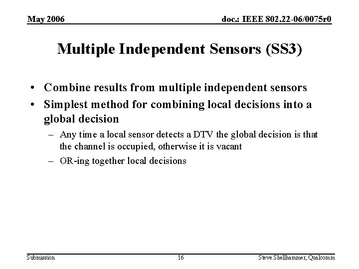 May 2006 doc. : IEEE 802. 22 -06/0075 r 0 Multiple Independent Sensors (SS