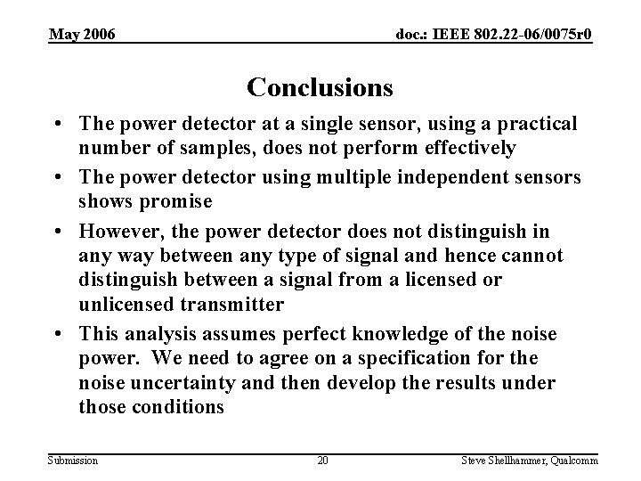 May 2006 doc. : IEEE 802. 22 -06/0075 r 0 Conclusions • The power